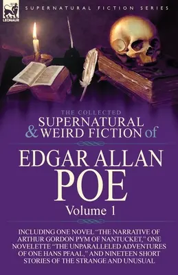 The Collected Supernatural and Weird Fiction of Edgar Allan Poe - Band 1: Einschließlich eines Romans - The Narrative of Arthur Gordon Pym of Nantucket, One N - The Collected Supernatural and Weird Fiction of Edgar Allan Poe-Volume 1: Including One Novel the Narrative of Arthur Gordon Pym of Nantucket, One N