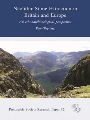 Neolithischer Steinabbau in Großbritannien und Europa: Eine ethnoarchäologische Perspektive - Neolithic Stone Extraction in Britain and Europe: An Ethnoarchaeological Perspective