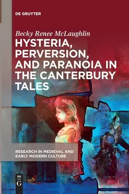 Hysterie, Perversion und Paranoia in den Canterbury-Erzählungen - Hysteria, Perversion, and Paranoia in The Canterbury Tales