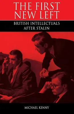 Die erste Neue Linke: Britische Intellektuelle nach Stalin - First New Left: British Intellectuals After Stalin