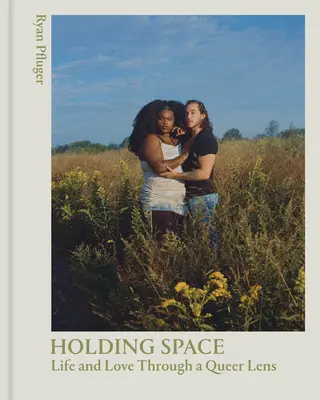 Raum halten: Das Leben und die Liebe durch eine Queer-Linse - Holding Space: Life and Love Through a Queer Lens
