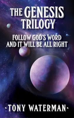 Die Genesis-Trilogie: Folge Gottes Wort und es wird alles gut - The Genesis Trilogy: Follow God's Word and It Will Be All Right