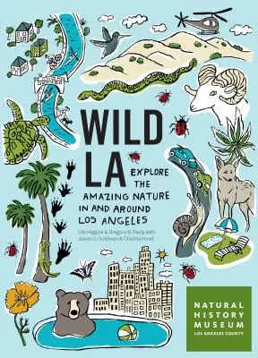 Wild La: Erforschen Sie die erstaunliche Natur in und um Los Angeles - Wild La: Explore the Amazing Nature in and Around Los Angeles