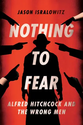 Nichts zu befürchten: Alfred Hitchcock und die falschen Männer - Nothing to Fear: Alfred Hitchcock and the Wrong Men