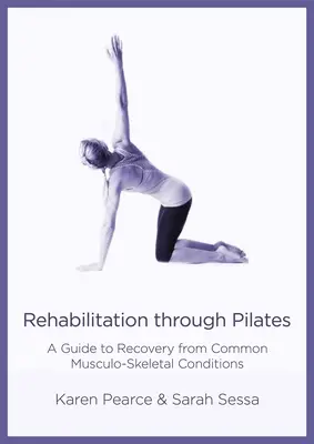 Rehabilitation durch Pilates: Ein Leitfaden zur Genesung bei häufigen Muskel-Skelett-Erkrankungen - Rehabilitation Through Pilates: A Guide to Recovery from Common Musculo-Skeletal Conditions