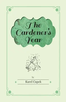 Das Jahr des Gärtners - Illustriert von Josef Capek - The Gardener's Year - Illustrated by Josef Capek