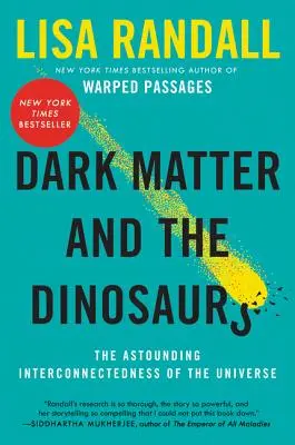 Dunkle Materie und die Dinosaurier: Die verblüffenden Zusammenhänge des Universums - Dark Matter and the Dinosaurs: The Astounding Interconnectedness of the Universe