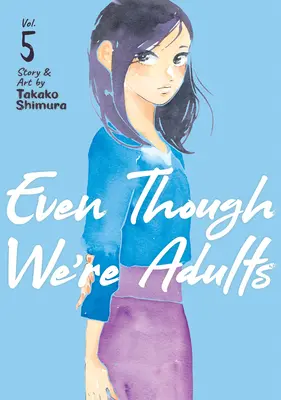 Auch wenn wir erwachsen sind Bd. 5 - Even Though We're Adults Vol. 5