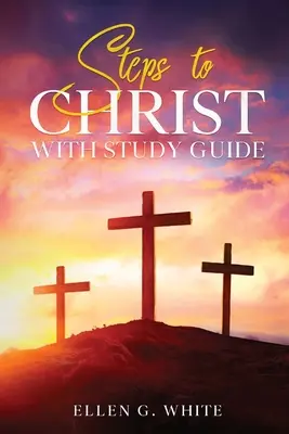 Schritte zu Christus: Mit Studienführer - Steps to Christ: With Study Guide