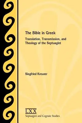 Die Bibel auf Griechisch: Übersetzung, Überlieferung und Theologie der Septuaginta - The Bible in Greek: Translation, Transmission, and Theology of the Septuagint
