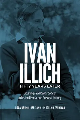 Ivan Illich fünfzig Jahre später: Die Verortung der Deschooling-Gesellschaft in seinem intellektuellen und persönlichen Werdegang - Ivan Illich Fifty Years Later: Situating Deschooling Society in His Intellectual and Personal Journey