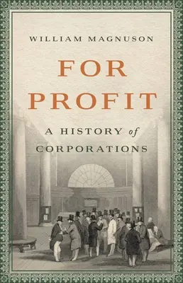 Für den Profit: Eine Geschichte der Konzerne - For Profit: A History of Corporations