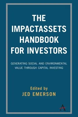 Das Impactassets-Handbuch für Investoren: Generierung von sozialem und ökologischem Wert durch Kapitalanlagen - The Impactassets Handbook for Investors: Generating Social and Environmental Value Through Capital Investing
