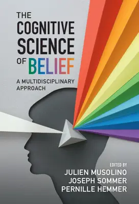 Die kognitive Wissenschaft des Glaubens: Eine multidisziplinäre Herangehensweise - The Cognitive Science of Belief: A Multidisciplinary Approach