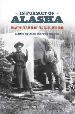 Auf der Suche nach Alaska: Eine Anthologie von Reiseerzählungen, 1879-1909 - In Pursuit of Alaska: An Anthology of Travelers' Tales, 1879-1909