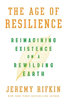 Das Zeitalter der Resilienz: Eine neue Vorstellung vom Dasein auf einer sich erneuernden Erde - The Age of Resilience: Reimagining Existence on a Rewilding Earth