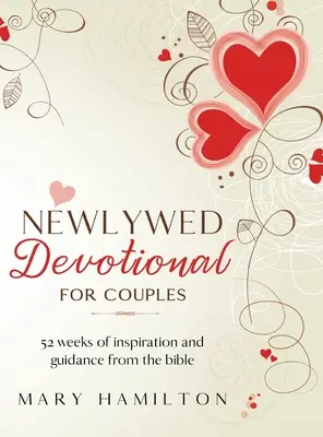 Andacht für frisch verheiratete Paare: 52 Wochen Anleitung und Inspiration aus der Bibel für frisch Verheiratete - Newlywed devotional for couples: 52 weeks of guidance and inspiration from the bible for newlyweds