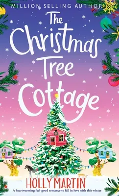 Das Weihnachtsbaum-Häuschen: Eine herzerwärmende Wohlfühl-Romanze zum Verlieben in diesem Winter - The Christmas Tree Cottage: A heartwarming feel good romance to fall in love with this winter