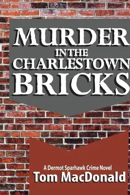 Mord in den Ziegeln von Charlestown: Ein Dermot Sparhawk-Kriminalroman - Murder in the Charlestown Bricks: A Dermot Sparhawk Crime Novel