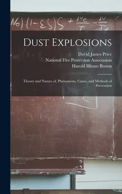 Staubexplosionen: Theorie und Natur, Phänomene, Ursachen und Methoden der Prävention - Dust Explosions: Theory and Nature of, Phenomena, Cause, and Methods of Prevention