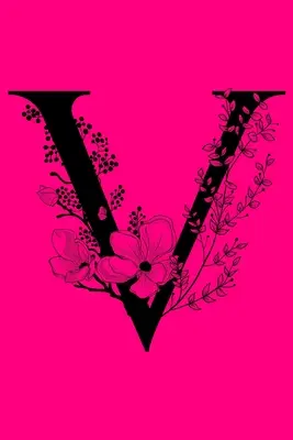 V: Monogramm Initial Notebook: Customized Monogrammed Lined Gift Journal - V: Monogram Initial Notebook: Customized Monogrammed Lined Gift Journal