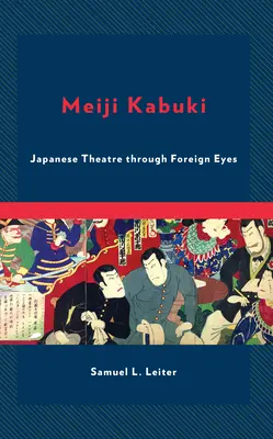 Meiji Kabuki: Japanisches Theater durch ausländische Augen - Meiji Kabuki: Japanese Theatre Through Foreign Eyes