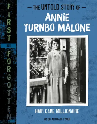 Die unerzählte Geschichte von Annie Turnbo Malone: Haarpflege-Millionärin - The Untold Story of Annie Turnbo Malone: Hair Care Millionaire