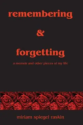 Erinnern & Vergessen: Memoiren und andere Stücke aus meinem Leben - Remembering & Forgetting: A Memoir & Other Pieces of My Life