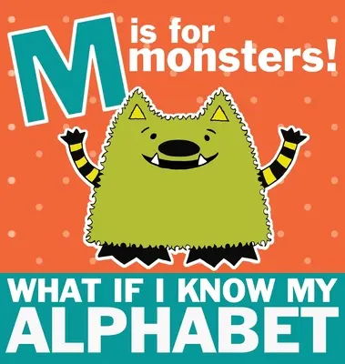 M steht für Monster: Was wäre, wenn ich mein Alphabet kennen würde? - M is for Monsters: What if I Know My Alphabet