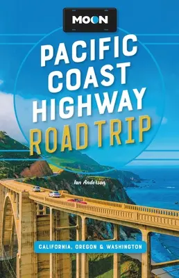 Moon Pacific Coast Highway Road Trip: Kalifornien, Oregon und Washington - Moon Pacific Coast Highway Road Trip: California, Oregon & Washington