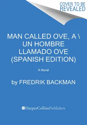 Man Called Ove, a \ Un Hombre Llamado Ove (Spanische Ausgabe) - Man Called Ove, a \ Un Hombre Llamado Ove (Spanish Edition)