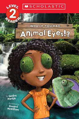 Was wäre, wenn du Tieraugen hättest? (Scholastic Reader, Stufe 2) - What If You Had Animal Eyes!? (Scholastic Reader, Level 2)