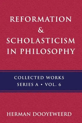 Reformation und Scholastik: Die Philosophie des kosmonomischen Gedankens und die scholastische Tradition im christlichen Denken - Reformation & Scholasticism: The Philosophy of the Cosmonomic Idea and the Scholastic Tradition in Christian Thought