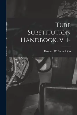 Handbuch der Rohrsubstitution. V. 1- - Tube Substitution Handbook. V. 1-