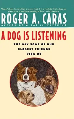 Ein Hund hört zu: Wie einige unserer engsten Freunde uns sehen - A Dog Is Listening: The Way Some of Our Closest Friends View Us