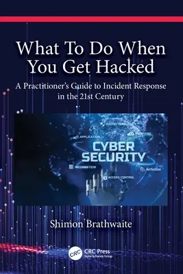 Was zu tun ist, wenn Sie gehackt werden: Ein Leitfaden für Praktiker zur Reaktion auf Vorfälle im 21. Jahrhundert - What To Do When You Get Hacked: A Practitioner's Guide to Incident Response in the 21st Century