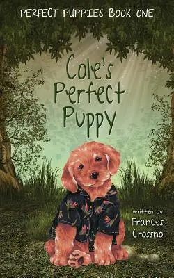 Cole's Perfect Puppy, Perfekte Welpen Buch Eins - Cole's Perfect Puppy, Perfect Puppies Book One