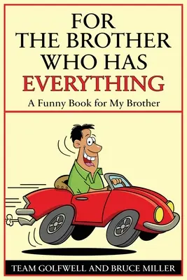 Für einen Bruder, der alles hat: Ein witziges Buch für meinen Bruder - For a Brother Who Has Everything: A Funny Book for My Brother