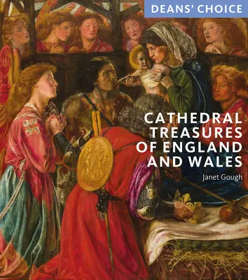 Kathedralschätze von England und Wales: Deans' Choice - Cathedral Treasures of England and Wales: Deans' Choice