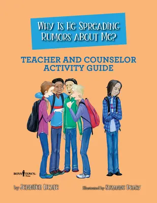 Warum streut er Gerüchte über mich? Leitfaden für Lehrer und Betreuer - Why Is He Spreading Rumors about Me? Teacher and Counselor Activity Guide