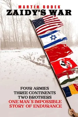 Zaidy's War: Vier Armeen, drei Kontinente, zwei Brüder. Die unmögliche Geschichte eines Mannes und seiner Ausdauer - Zaidy's War: Four Armies, Three Continents, Two Brothers. One Man's Impossible Story of Endurance