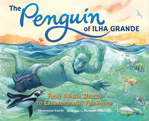 Der Pinguin von Ilha Grande: Von der Tierrettung zur außergewöhnlichen Freundschaft - The Penguin of Ilha Grande: From Animal Rescue to Extraordinary Friendship
