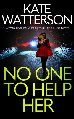 NO ONE TO HELP HER ein absolut spannender Krimi voller Wendungen - NO ONE TO HELP HER a totally gripping crime thriller full of twists