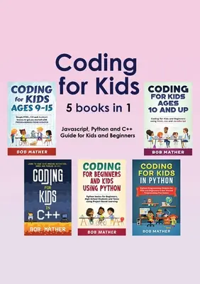 Coding for Kids 5 Bücher in 1: Javascript, Python und C++ für Kinder und Anfänger (Coding for Absolute Beginners) - Coding for Kids 5 Books in 1: Javascript, Python and C++ Guide for Kids and Beginners (Coding for Absolute Beginners)