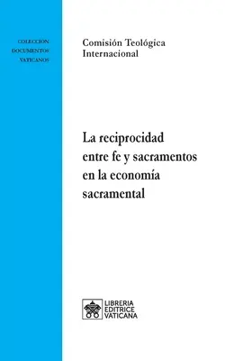 La reciprocidad entre fe y sacramentos en la economia sacramental - La reciprocidad entre fe y sacramentos en la economa sacramental