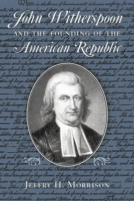 John Witherspoon und die Gründung der amerikanischen Republik: Katholizismus in der amerikanischen Kultur - John Witherspoon and the Founding of the American Republic: Catholicism in American Culture