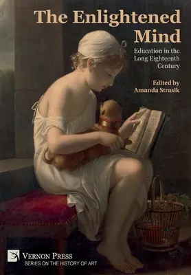 Der aufgeklärte Geist: Bildung im langen achtzehnten Jahrhundert - The Enlightened Mind: Education in the Long Eighteenth Century