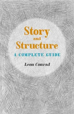 Geschichte und Struktur: Ein vollständiger Leitfaden - Story and Structure: A Complete Guide