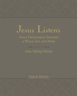 Jesus Listens Note-Taking Edition, Leathersoft, Grau, mit vollständiger Bibelstelle: Tägliche Andachtsgebete für Frieden, Freude und Hoffnung - Jesus Listens Note-Taking Edition, Leathersoft, Gray, with Full Scriptures: Daily Devotional Prayers of Peace, Joy, and Hope