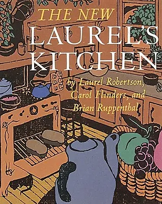 Die neue Laurel's Kitchen: [Ein Kochbuch] - The New Laurel's Kitchen: [A Cookbook]